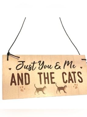 Just Me, You & The Cats wooden sign.​